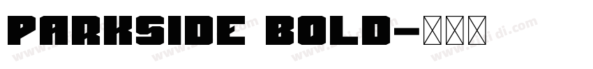 Parkside Bold字体转换 Parkside Bold字体转换